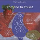 GASTRONOMIE / VINS Ramène ta fraise ! ; 75 recettes