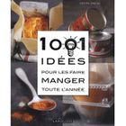  1001 IDEES POUR LES FAIRE MANGER TOUTE L'ANNEE
