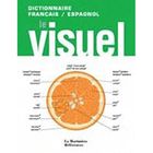 DICTIONNAIRES / LANGUES DICTIONNAIRE VISUEL FRANCAIS/ ESPAGNOL