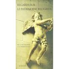 ART / CINEMA / MUSIQUE REGARDS SUR LE PATRIMOINE RELIGIEUX ; DE LA SAUVEG