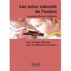  LES SOINS NATURELS DE L'ENFANT ; DES REMEDES EFFICACES POUR LES AFFESTIONS COURANTES