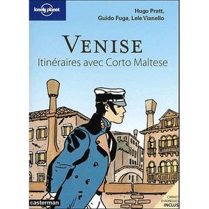 TOURISMES / VOYAGES VENISE ; ITINERAIRES AVEC CORTO MALTESE TOURISMES / VOYAGES VENISE ; ITINERAIRES AVEC CORTO MALTESE