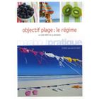 SANTE / FAMILLE / VIE PRATIQUE Objectif plage ; le régime