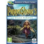 PC PUPPETSHOW 3: LA VILLE PERDUE / Jeu PC