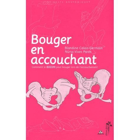 Bouger en accouchant Achat / Vente livre Blandine Calais Germain