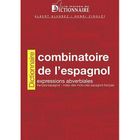 DICTIONNAIRES / LANGUES Dictionnaire combinatoire de l'espagnol ; expre...