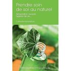 SANTE / FAMILLE / VIE PRATIQUE Prendre soin de soi au naturel