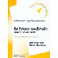  HISTOIRE PAR LES SOURCES LA FRANCE MEDIEVALE T.1 ; VI XIII SIECLE