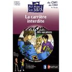 SCOLAIRE - ETUDIANT La carrière interdite ; du CM1 au CM2 ; 9/10 ans