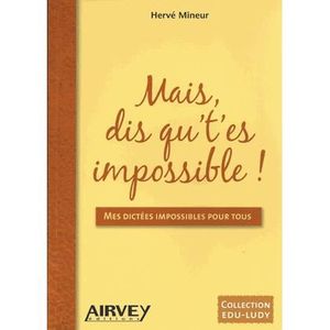 SCOLAIRE / UNIVERSITAIRES Mais, dis qu't'es impossible !