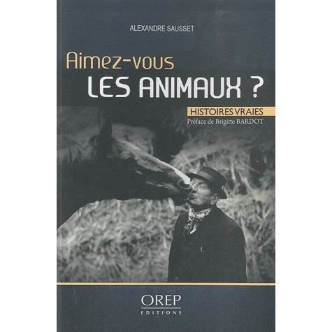 Aimez vous les animaux ? Achat / Vente livre Alexandre Sausset OREP