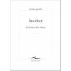 SCIENCES HUMAINES LUCRECE ; LA LECTURE DES CHOSES