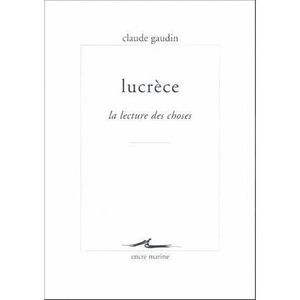SCIENCES HUMAINES Lucrèce ; la lecture des choses