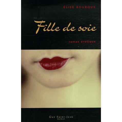 Elise Bourque - Fille de soie Elise Bourque - Fille de soie
