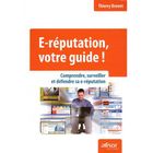 ENTREPRISE / ECONOMIE / DROIT E-réputation, votre guide ; comprendre, surveil...