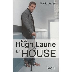 ART / CINEMA / MUSIQUE MISTER HUGH LAURIE & DR HOUSE ART / CINEMA / MUSIQUE MISTER HUGH LAURIE & DR HOUSE