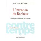 SCIENCES HUMAINES CONTRETEMPS; L'INVENTION DU BONHEUR ; PHILOSOPHES 