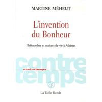 SCIENCES HUMAINES CONTRETEMPS; L'INVENTION DU BONHEUR ; PHILOSOPHES 
