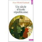  UN SIECLE D'ECOLE REPUBLICAINE