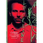 LITTERATURE - ROMANS Celine ; ca a debute comme ca
