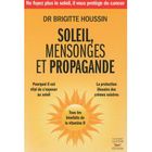 SANTE / FAMILLE / VIE PRATIQUE SOLEIL, MENSONGES ET PROPAGANDE ; POURQUOI IL EST 