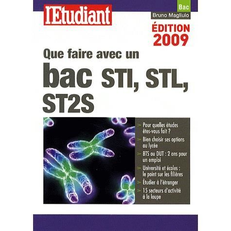 QUE FAIRE AVEC UN BAC STI, STL, ST2S (EDITION 2009 - Achat QUE FAIRE AVEC UN BAC STI, STL, ST2S (EDITION 2009 - Achat