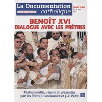 RELIGION - ESOTHERISME LA DOCUMENTATION CATHOLIQUE; BENOIT XVI DIALOGUE AVEC LES PRETRES (HORS SERIE)