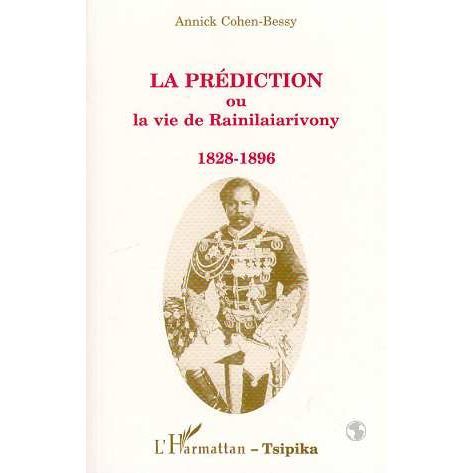 La prédiction ou La vie de Rainilaiarivony Achat / Vente livre Annick
