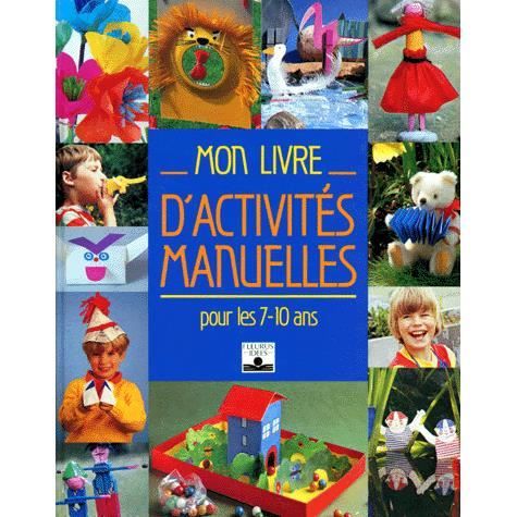 Mon Livre D'activites Manuelles 7-10 Ans - Achat / Vente Livre ...