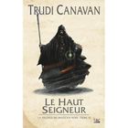  LA TRILOGIE DU MAGICIEN NOIR T.3 ; LE HAUT SEIGNEUR