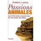 NATURE / ANIMAUX PASSIONS ANIMALES ; LES MILLE FOLIES AMOUREUSES DE