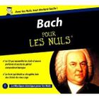 MUSIQUE CLASSIQUE BACH POUR LES NULS - Jean-Sébastien Bach