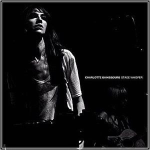 VARIETE FRANCAISE CHARLOTTE GAINSBOURG - Stage Whisper VARIETE FRANCAISE CHARLOTTE GAINSBOURG - Stage Whisper