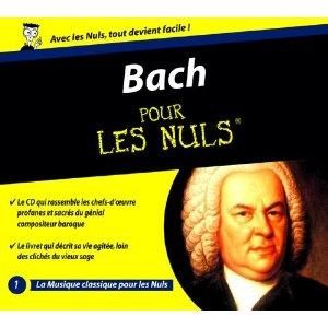MUSIQUE CLASSIQUE BACH POUR LES NULS - Jean-Sébastien Bach