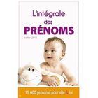 SANTE / FAMILLE / VIE PRATIQUE L'intégrale des prénoms (édition 2012)