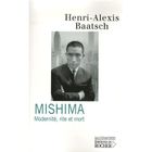  MISHIMA ; MODERNITE, RITE ET MORT