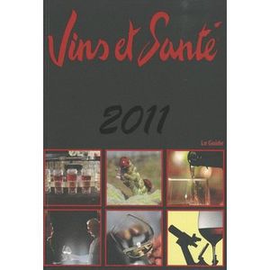 GASTRONOMIE / VINS Le guide vins et santé ; les bienfaits d'une co...