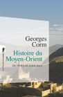  HISTOIRE DU MOYEN-ORIENT ; DE L'ANTIQUITE A NOS JOURS