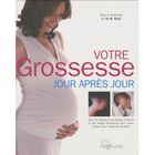 SANTE / FAMILLE / VIE PRATIQUE VOTRE GROSSESSE JOUR APRES JOUR