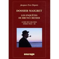 ART / CINEMA / MUSIQUE DOSSIER MAIGRET, LES ENQUETES DE BRUNO CREMER ; GU