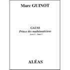SCIENCES / TECH / MEDECINE Gauss prince des mathematiciens
