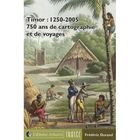HISTOIRE / GEO / ACTUALITES Timor : 1250-2005 ; 750 ans de cartographie et ...