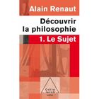 SCIENCES HUMAINES DECOUVRIR LA PHILOSOPHIE T.1 ; LE SUJET