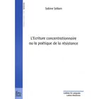  L'ECRITURE CONCENTRATIONNAIRE OU LA POETIQUE DE LA RESISTANCE