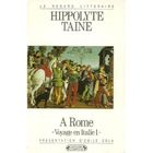 LITTERATURE - ROMANS VOYAGE EN ITALIE T.1 ; A ROME