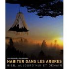 ART / CINEMA / MUSIQUE HABITER DANS LES ARBRES - HIER AUJOURD'HUI ET DEMA