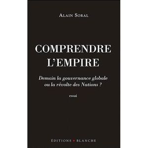 ECONOMIE - DROIT COMPRENDRE L'EMPIRE ; DEMAIN LA GOUVERNANCE GLOBAL