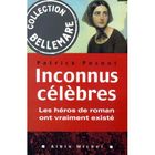 LITTERATURE - ROMANS Inconnus celebres ; les heros de roman ont vrai...