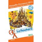  GUIDE DU ROUTARD; MARSEILLE-PROVENCE ; CAPITALE EUROPEENNE DE LA CULTURE (EDITION 2013)
