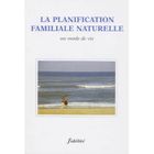 SANTE / FAMILLE / VIE PRATIQUE La planification familiale naturelle ; un mode ...